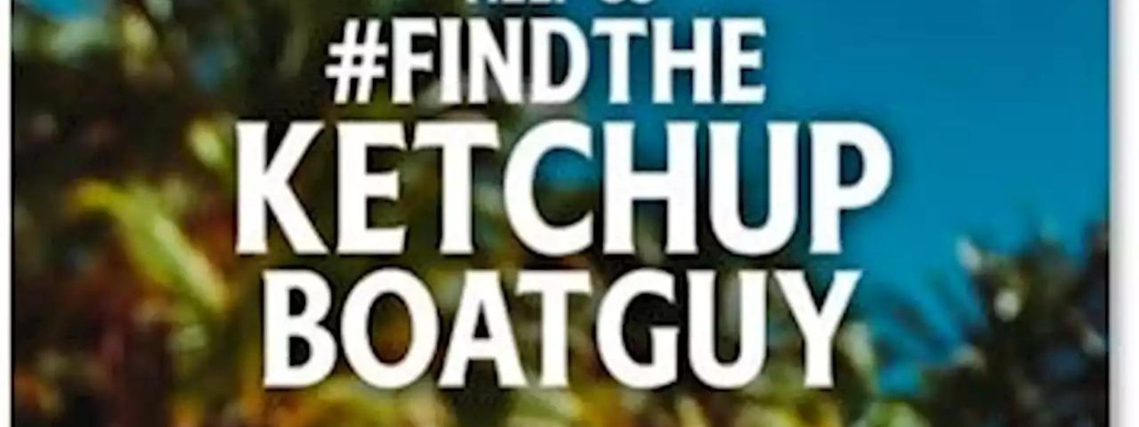 Heinz searching for sailor who survived on ketchup